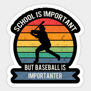 School is important but baseball is importanter Sticker